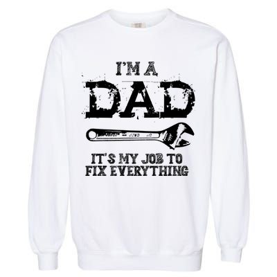 I'm A Dad It's My Job To Fix Everything Garment-Dyed Sweatshirt