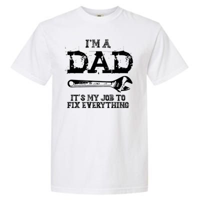 I'm A Dad It's My Job To Fix Everything Garment-Dyed Heavyweight T-Shirt