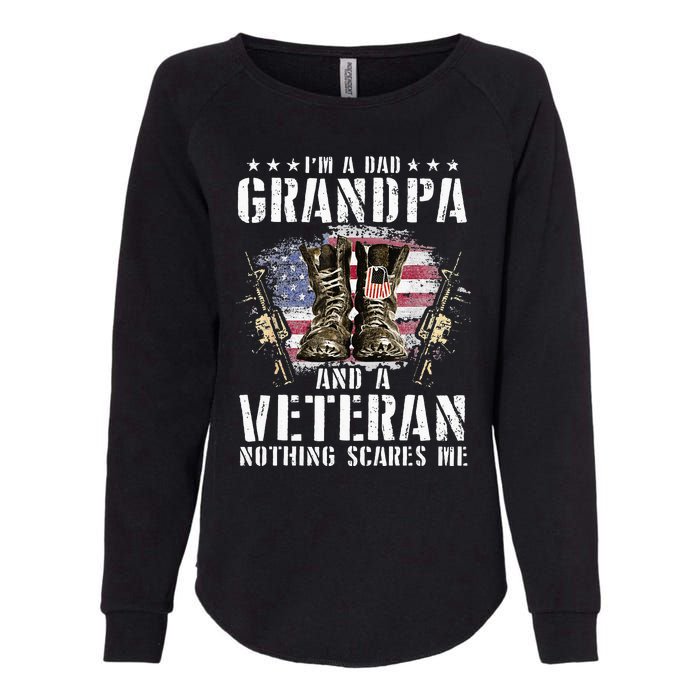 Im A Dad Grandpa And A Veteran Nothing Scares Me Womens California Wash Sweatshirt