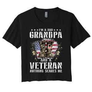 Im A Dad Grandpa And A Veteran Nothing Scares Me Women's Crop Top Tee