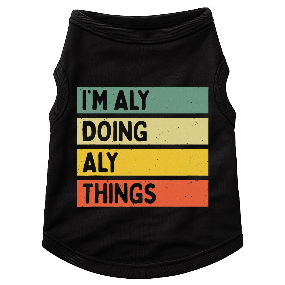 IM Aly Doing Aly Things Funny Personalized Quote Doggie Tank