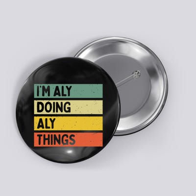 IM Aly Doing Aly Things Funny Personalized Quote Button