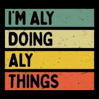 IM Aly Doing Aly Things Funny Personalized Quote Premium T-Shirt