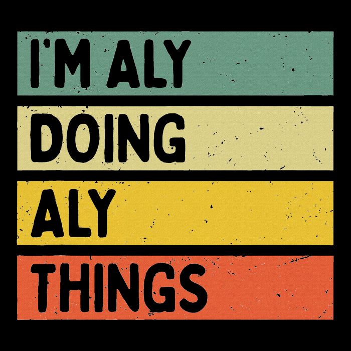 IM Aly Doing Aly Things Funny Personalized Quote Premium T-Shirt
