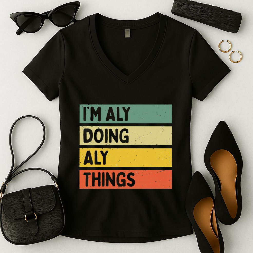IM Aly Doing Aly Things Funny Personalized Quote Women's V-Neck T-Shirt