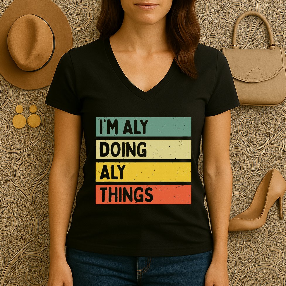 IM Aly Doing Aly Things Funny Personalized Quote Women's V-Neck T-Shirt