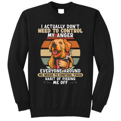 I Actually Dont Need To Control My Anger Dog Coffee Tall Sweatshirt