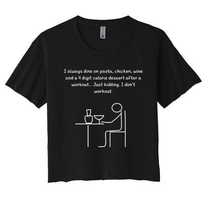 I Always Dine On Pasta, Chicken... Women's Crop Top Tee