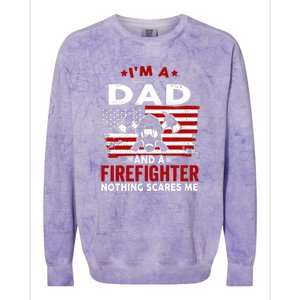 Im A Dad And A Firefighter Nothing Scares Me Fathers Day Gift Colorblast Crewneck Sweatshirt