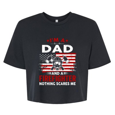 Im A Dad And A Firefighter Nothing Scares Me Fathers Day Gift Bella+Canvas Jersey Crop Tee