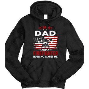 Im A Dad And A Firefighter Nothing Scares Me Fathers Day Gift Tie Dye Hoodie