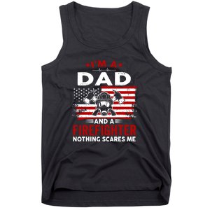 Im A Dad And A Firefighter Nothing Scares Me Fathers Day Gift Tank Top