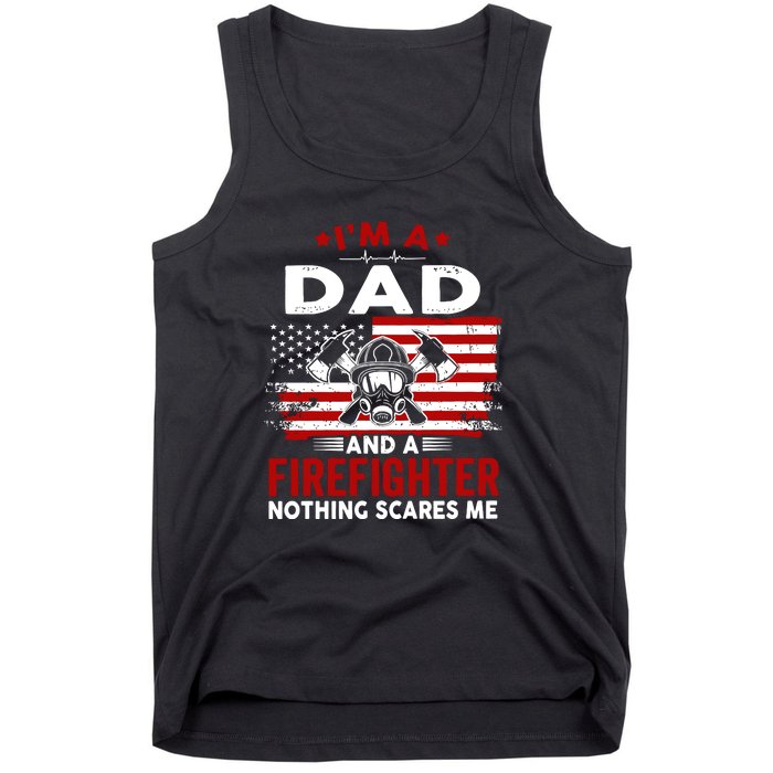 Im A Dad And A Firefighter Nothing Scares Me Fathers Day Gift Tank Top