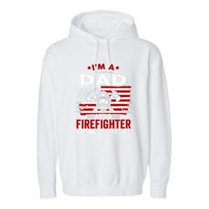 Im A Dad And A Firefighter Nothing Scares Me Fathers Day Gift Garment-Dyed Fleece Hoodie