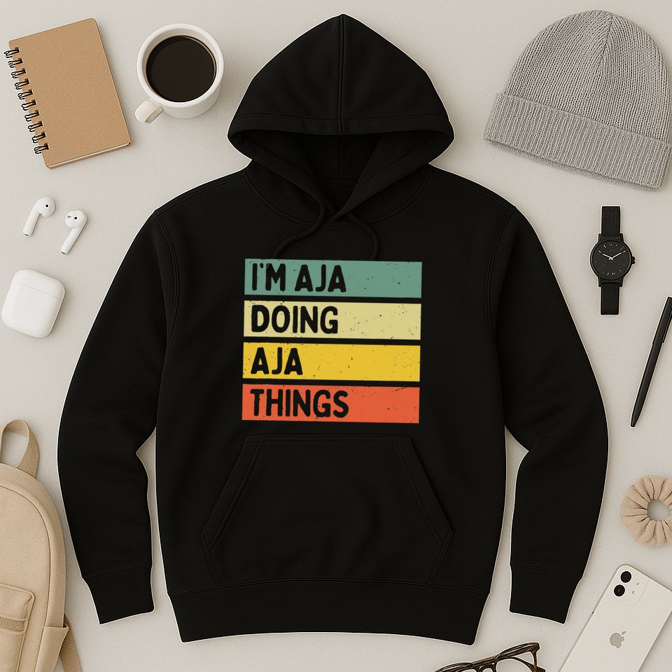 IM Aja Doing Aja Things Funny Personalized Quote Hoodie