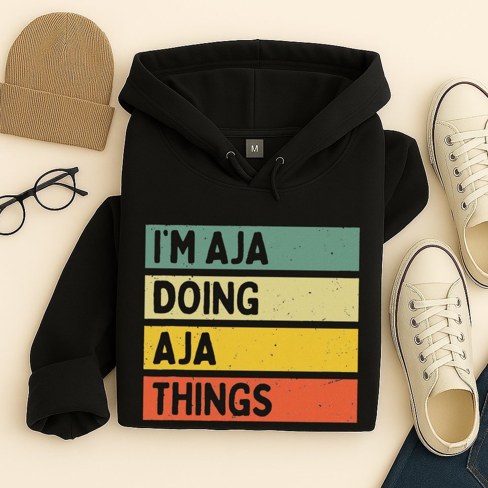 IM Aja Doing Aja Things Funny Personalized Quote Hoodie