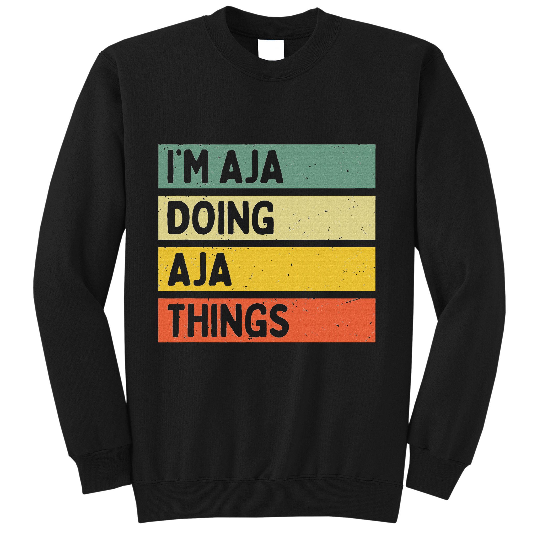 IM Aja Doing Aja Things Funny Personalized Quote Sweatshirt