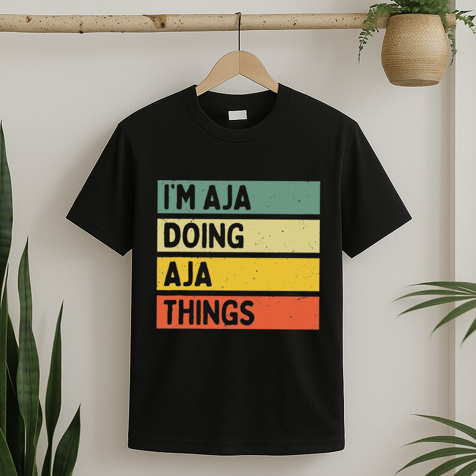 IM Aja Doing Aja Things Funny Personalized Quote T-Shirt
