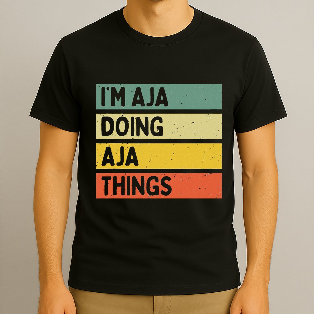 IM Aja Doing Aja Things Funny Personalized Quote T-Shirt
