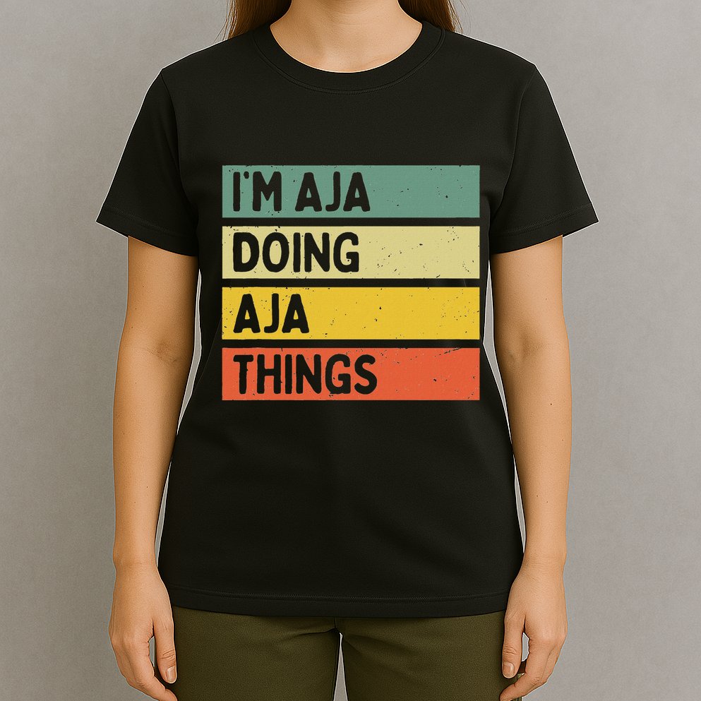 IM Aja Doing Aja Things Funny Personalized Quote T-Shirt