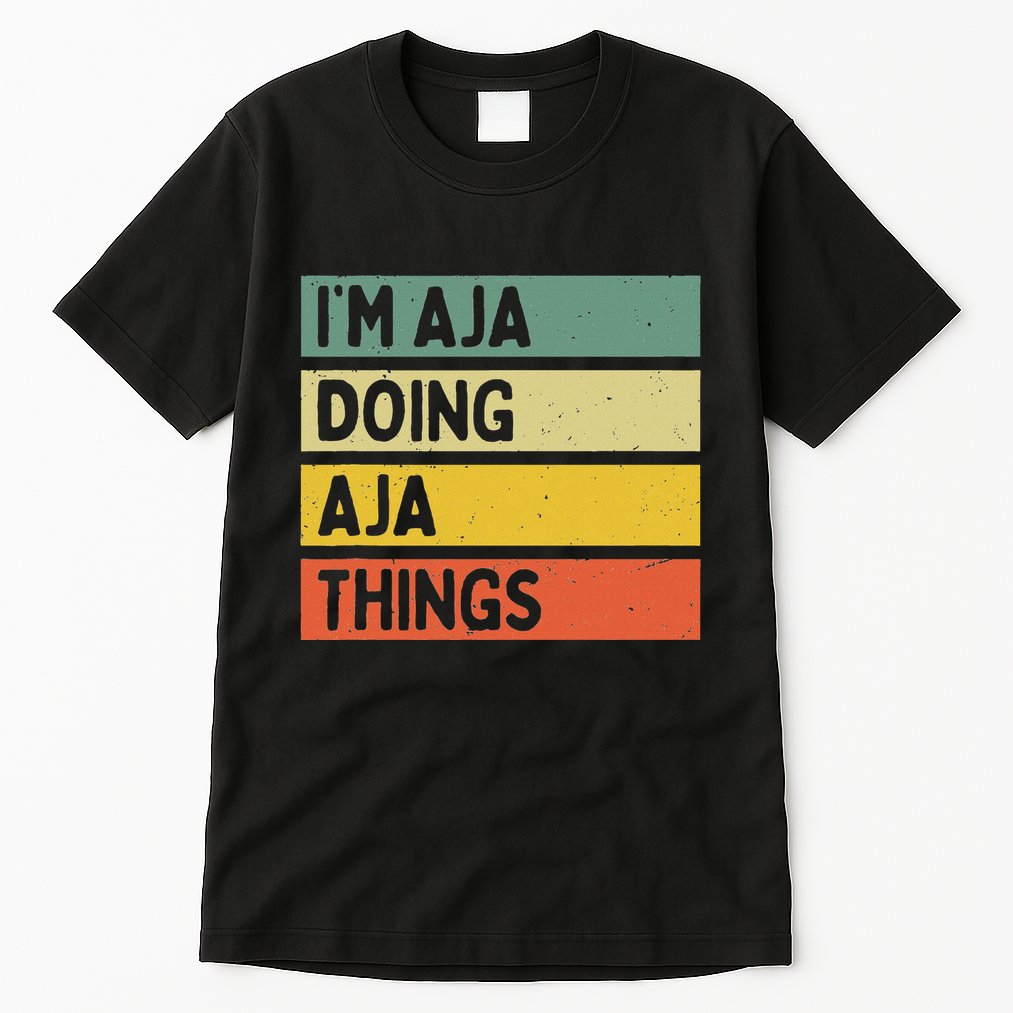 IM Aja Doing Aja Things Funny Personalized Quote Tall T-Shirt