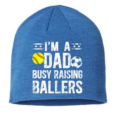 IM A Dad Busy Raising Ballers Soccer Softball Dad Gift Sustainable Beanie