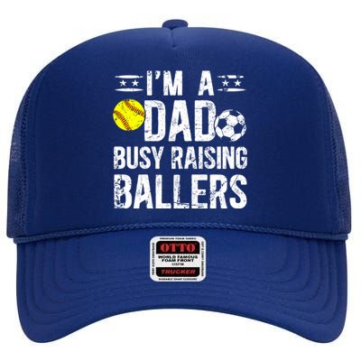 IM A Dad Busy Raising Ballers Soccer Softball Dad Gift High Crown Mesh Back Trucker Hat