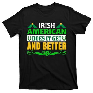 Irish American Does It Get And Better T-Shirt