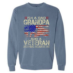 Im A Dad Grandpa And Veteran Fathers Day Papa Grandpa Gifts Garment-Dyed Sweatshirt