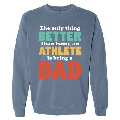 I'm A Dad And Athlete Funny Fatherhood Funny Dad Cute Gift Garment-Dyed Sweatshirt