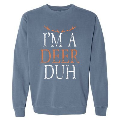 I'm A Deer Duh Halloween Costume Garment-Dyed Sweatshirt