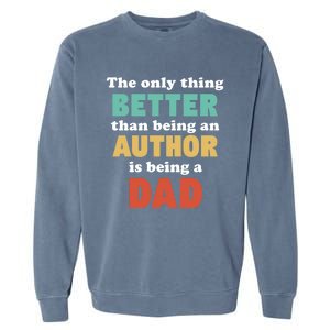 I'm A Dad And Author Funny Fatherhood Funny Dad Gift Garment-Dyed Sweatshirt