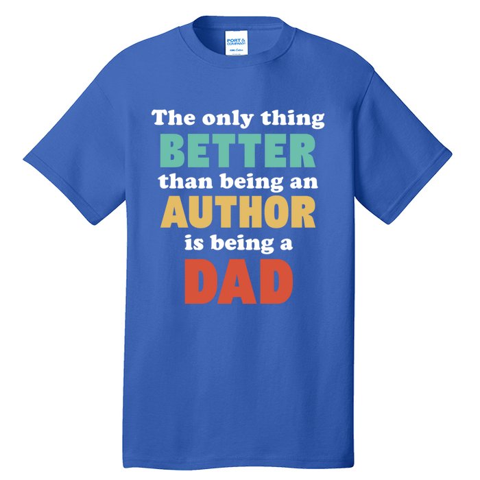 I'm A Dad And Author Funny Fatherhood Funny Dad Gift Tall T-Shirt