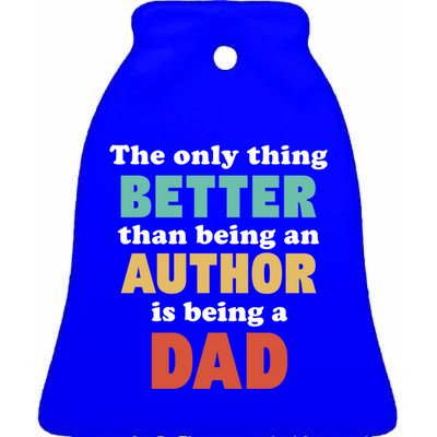 I'm A Dad And Author Funny Fatherhood Funny Dad Gift Ceramic Bell Ornament