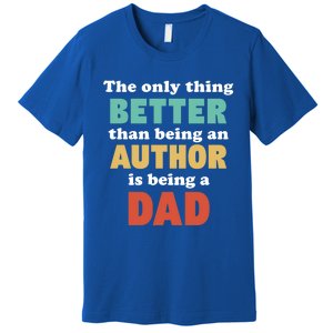 I'm A Dad And Author Funny Fatherhood Funny Dad Gift Premium T-Shirt