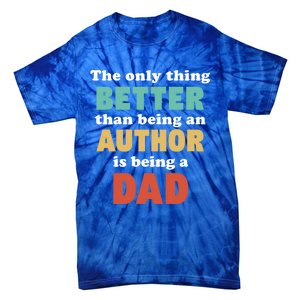 I'm A Dad And Author Funny Fatherhood Funny Dad Gift Tie-Dye T-Shirt