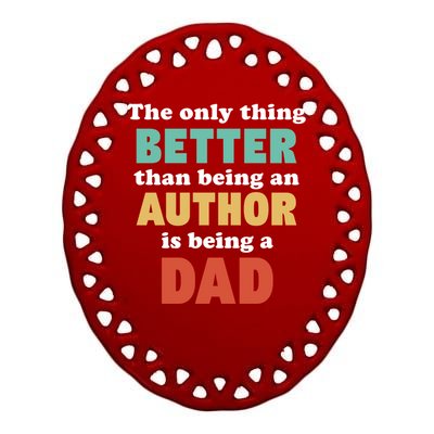 I'm A Dad And Author Funny Fatherhood Funny Dad Gift Ceramic Oval Ornament