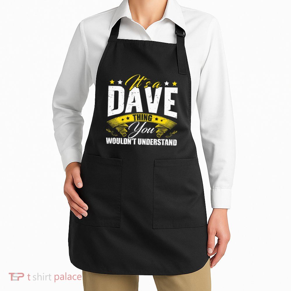 ItS A Dave Thing Apron