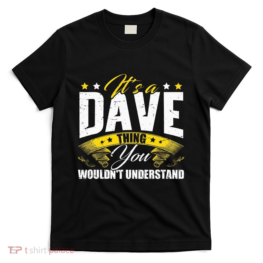 ItS A Dave Thing T-Shirt