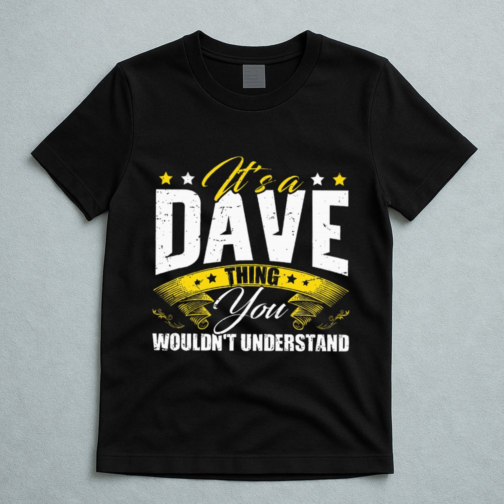 ItS A Dave Thing T-Shirt