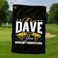 ItS A Dave Thing Golf Towel