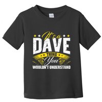 ItS A Dave Thing Toddler T-Shirt