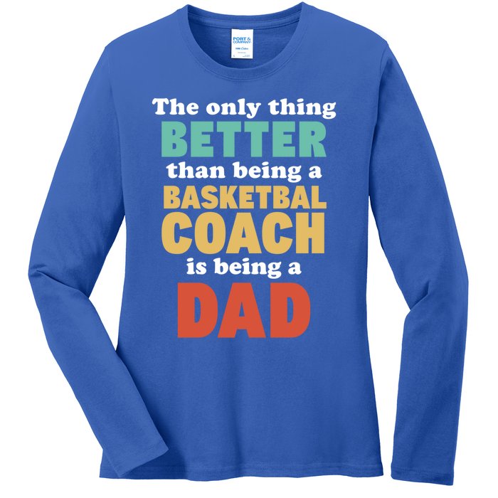 I'm A Dad And Basketball Coach Funny Fatherhood Funny Dad Funny Gift Ladies Long Sleeve Shirt