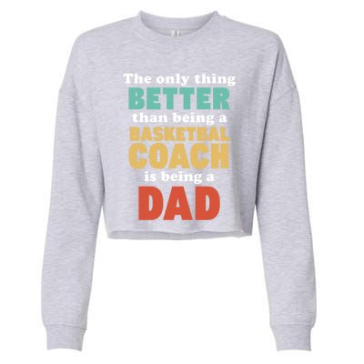 I'm A Dad And Basketball Coach Funny Fatherhood Funny Dad Funny Gift Cropped Pullover Crew