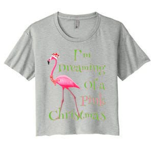 I Am Dreaming Of A Pink Christmas Holiday Flamingo Gift Women's Crop Top Tee