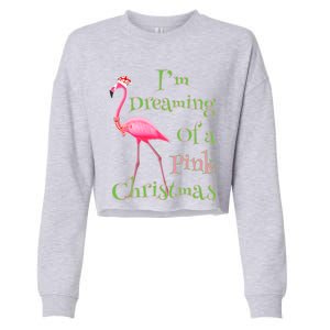 I Am Dreaming Of A Pink Christmas Holiday Flamingo Gift Cropped Pullover Crew