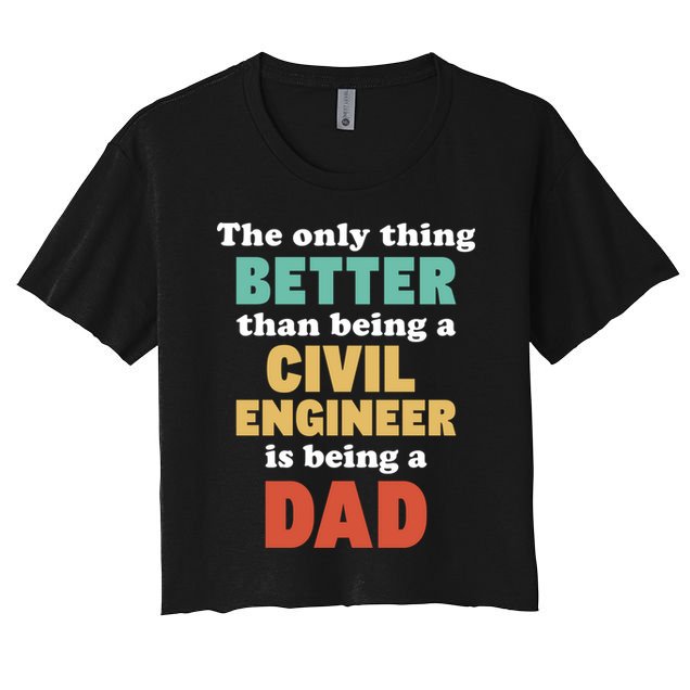 I'm A Dad And Civil Engineer Funny Fatherhood Funny Dad Cute Gift Women's Crop Top Tee