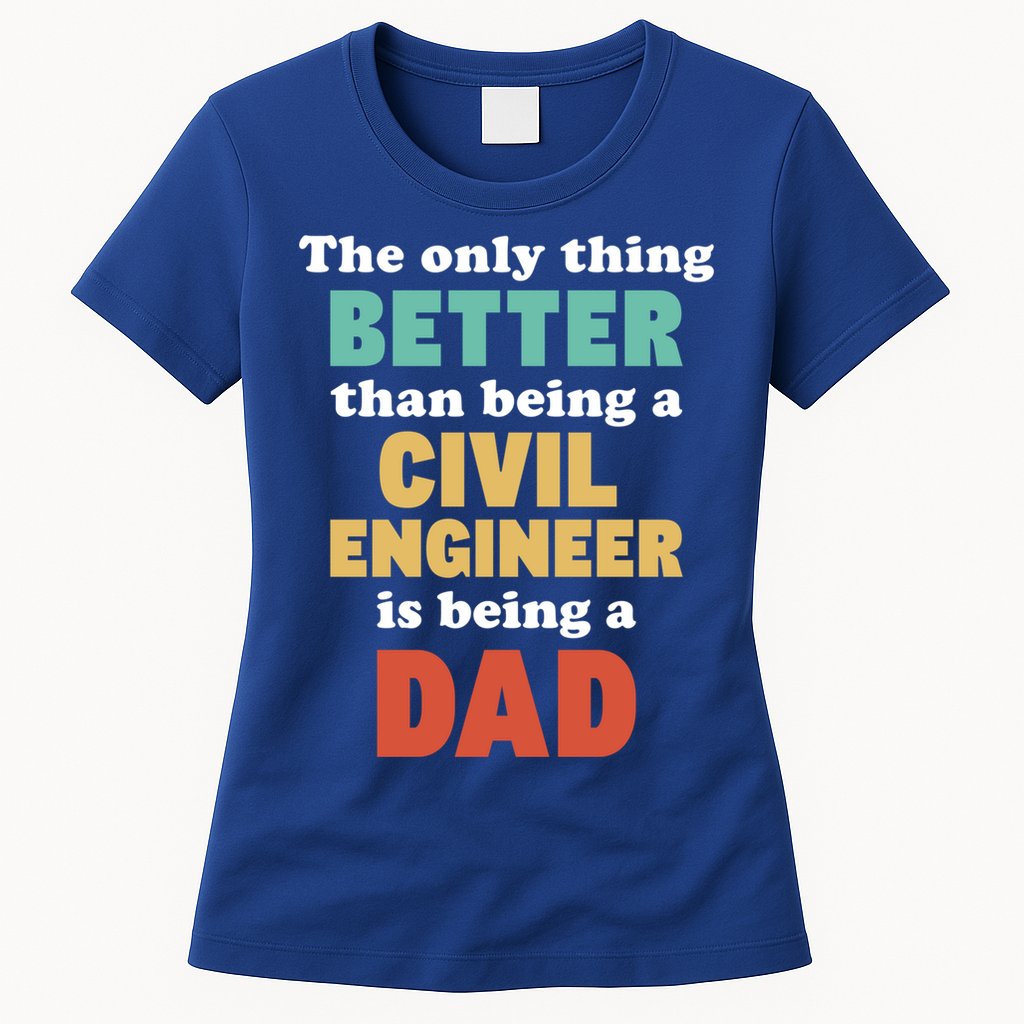 I'm A Dad And Civil Engineer Funny Fatherhood Funny Dad Cute Gift Womens T-Shirt