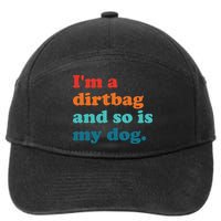 Im A Dirtbag And So Is Dog Funny Retro Apparel 7-Panel Snapback Hat