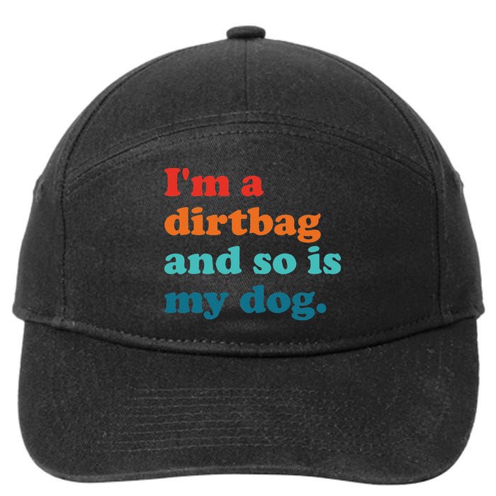Im A Dirtbag And So Is Dog Funny Retro Apparel 7-Panel Snapback Hat
